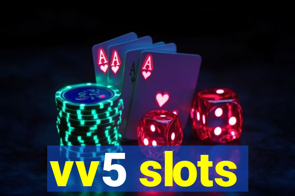 vv5 slots